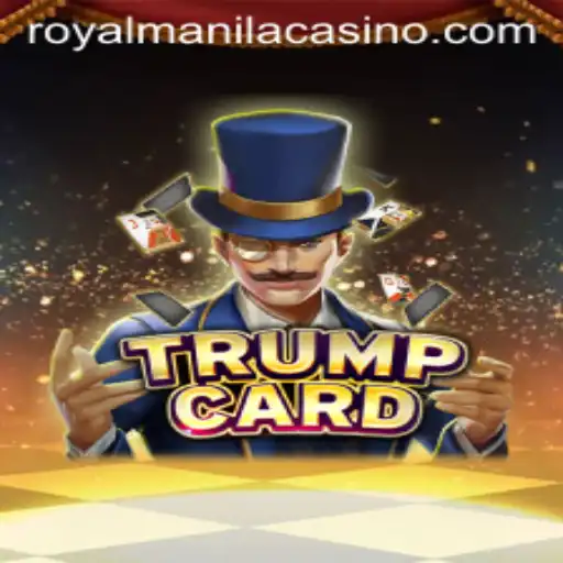 TrumpCard: A Royal Arrival in Manila